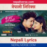 Ke Bar Magi Farkeu Lyrics – Nishan Bhattarai - Movie Pardeshi 2